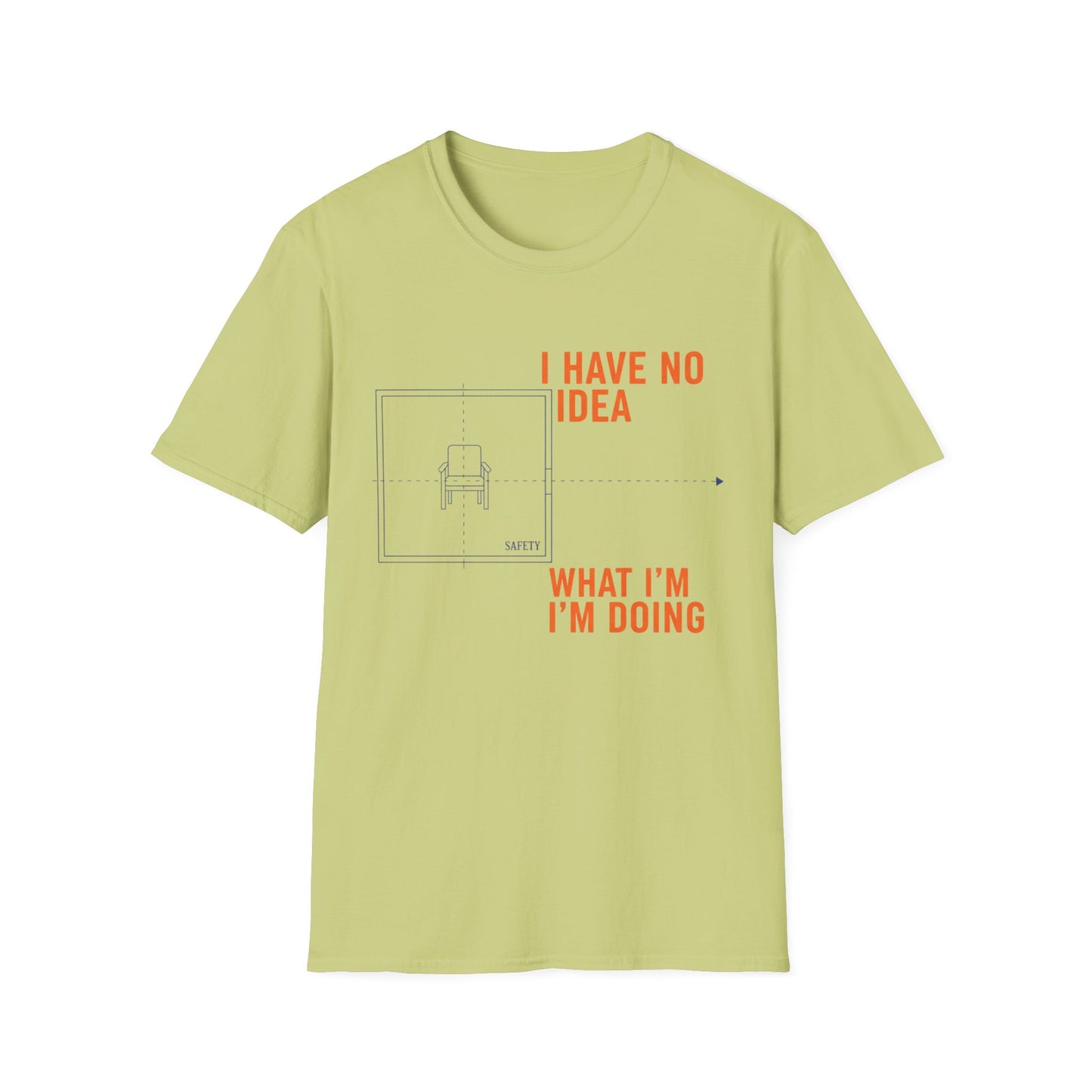 I have no Idea what I am doing Unisex Softstyle T-Shirt