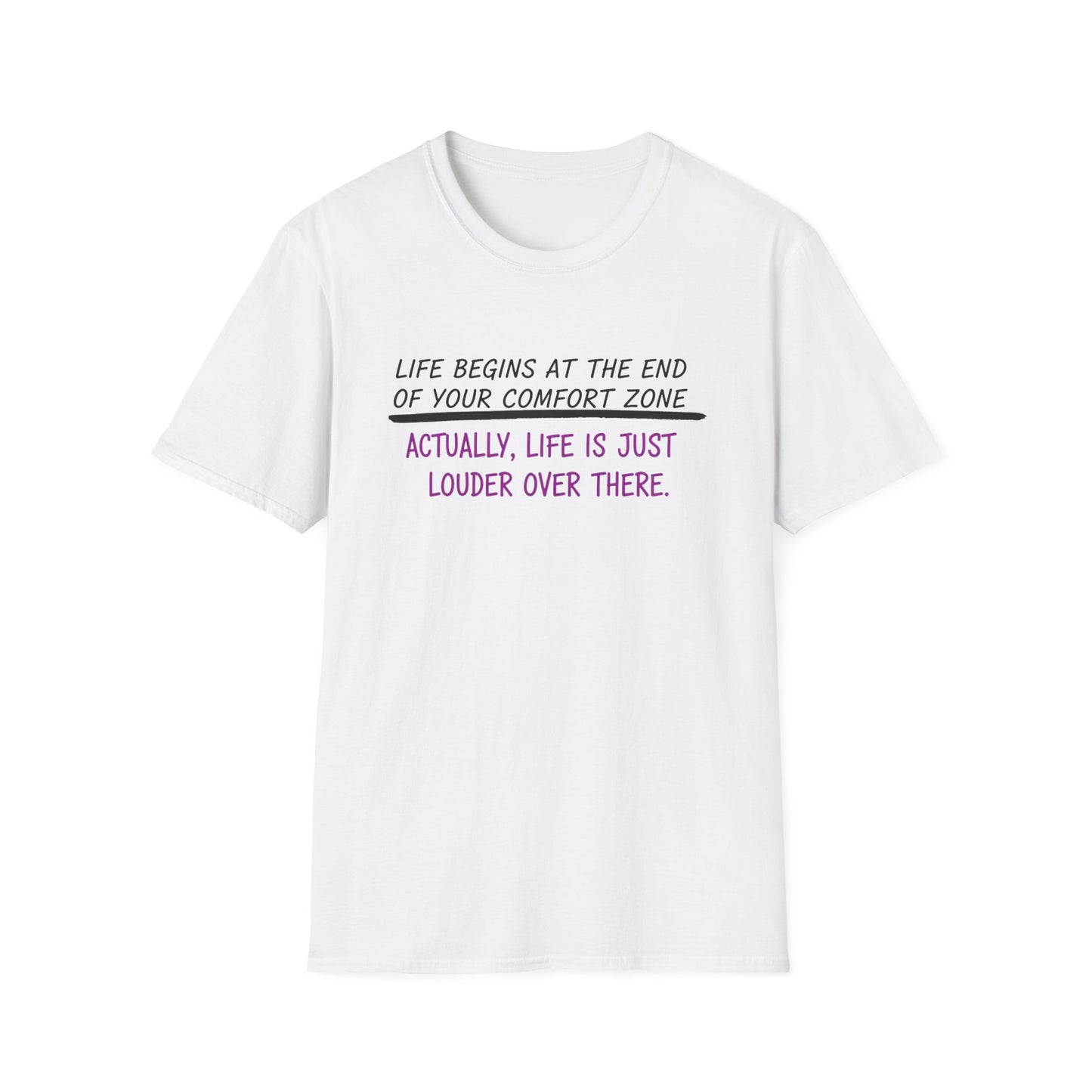Life begins at the end of your comfort zone Unisex Softstyle T-Shirt