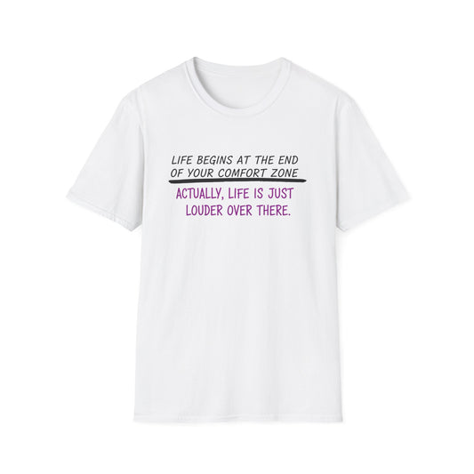 Life begins at the end of your comfort zone Unisex Softstyle T-Shirt
