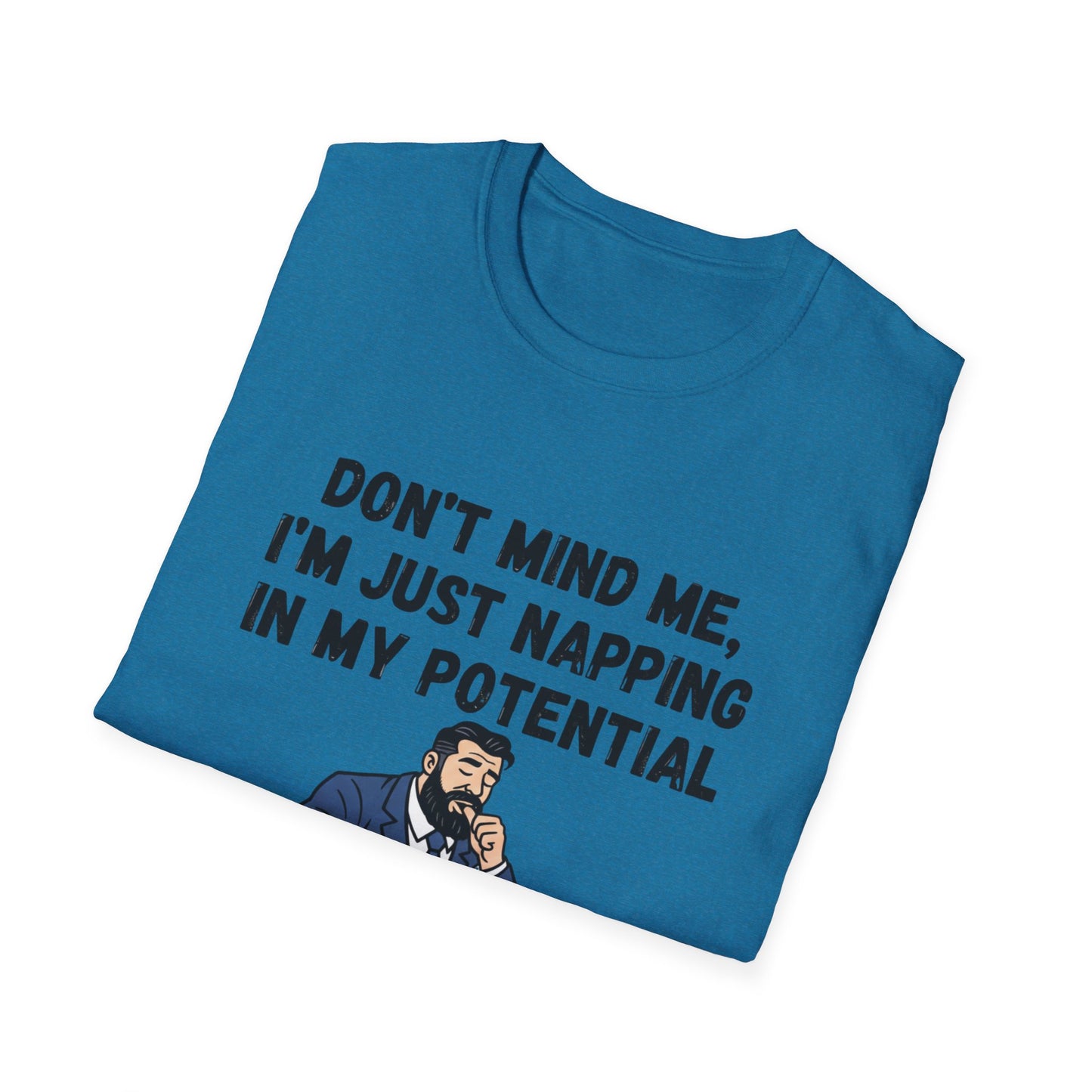 Don’t Mind Me I’m Just Napping In My Potential T-Shirt | Funny Nap Motivation Tee