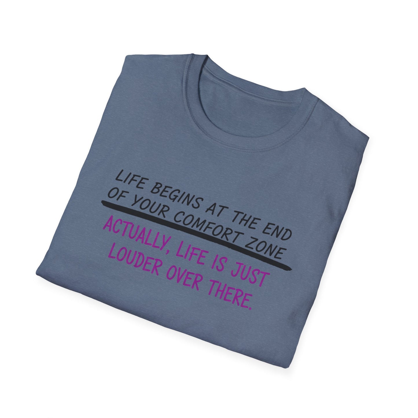 Life begins at the end of your comfort zone Unisex Softstyle T-Shirt