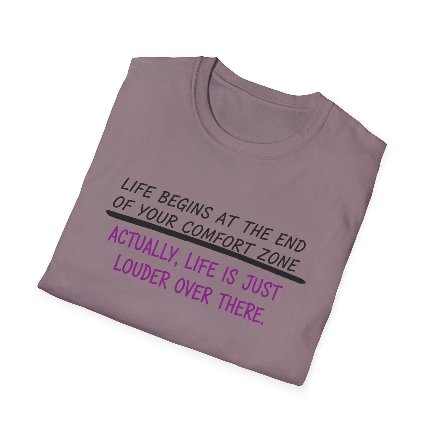 Life begins at the end of your comfort zone Unisex Softstyle T-Shirt
