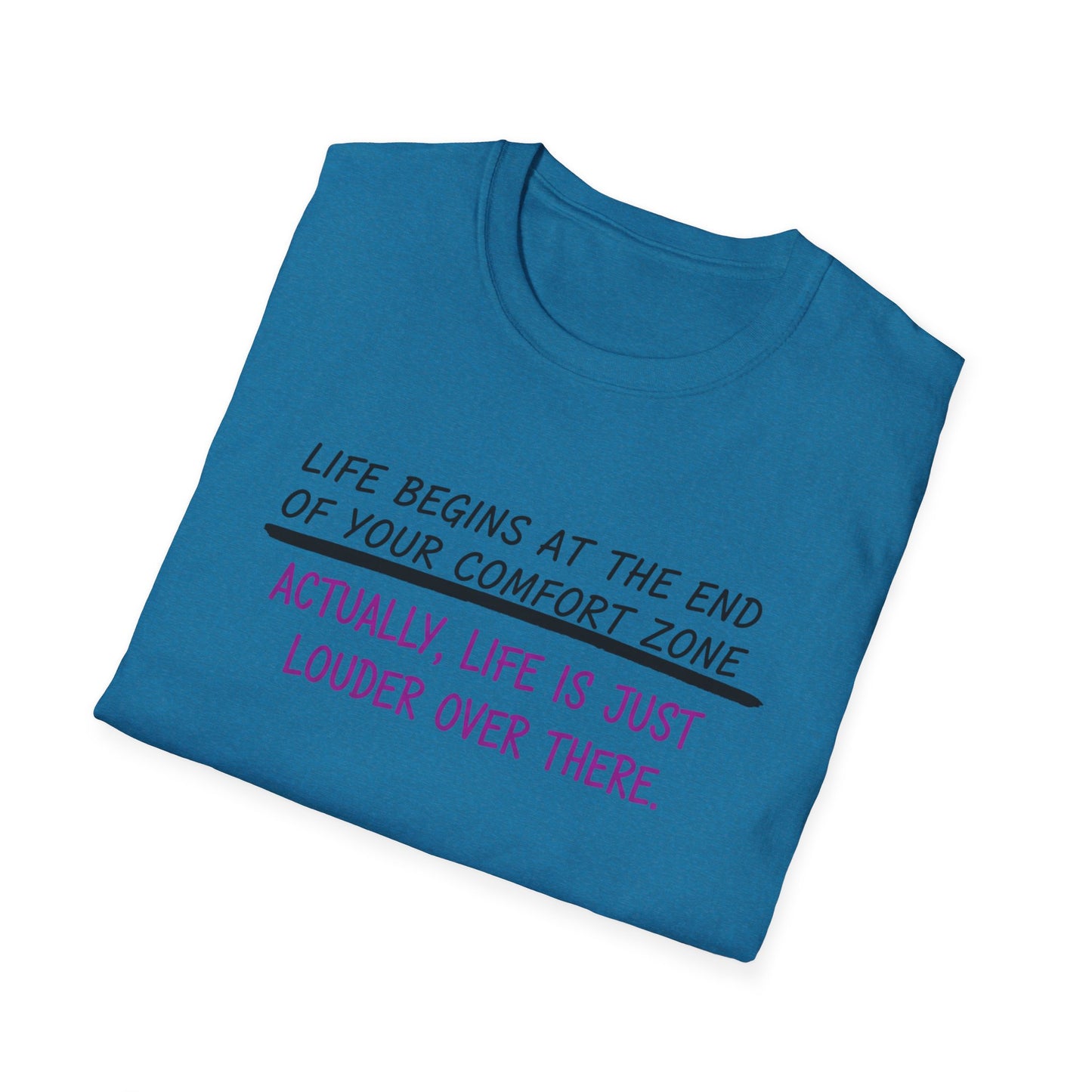 Life begins at the end of your comfort zone Unisex Softstyle T-Shirt