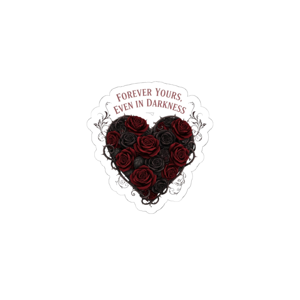 Forever Yours Even in Darkness heart rose sticker | goth valentine, dark romance