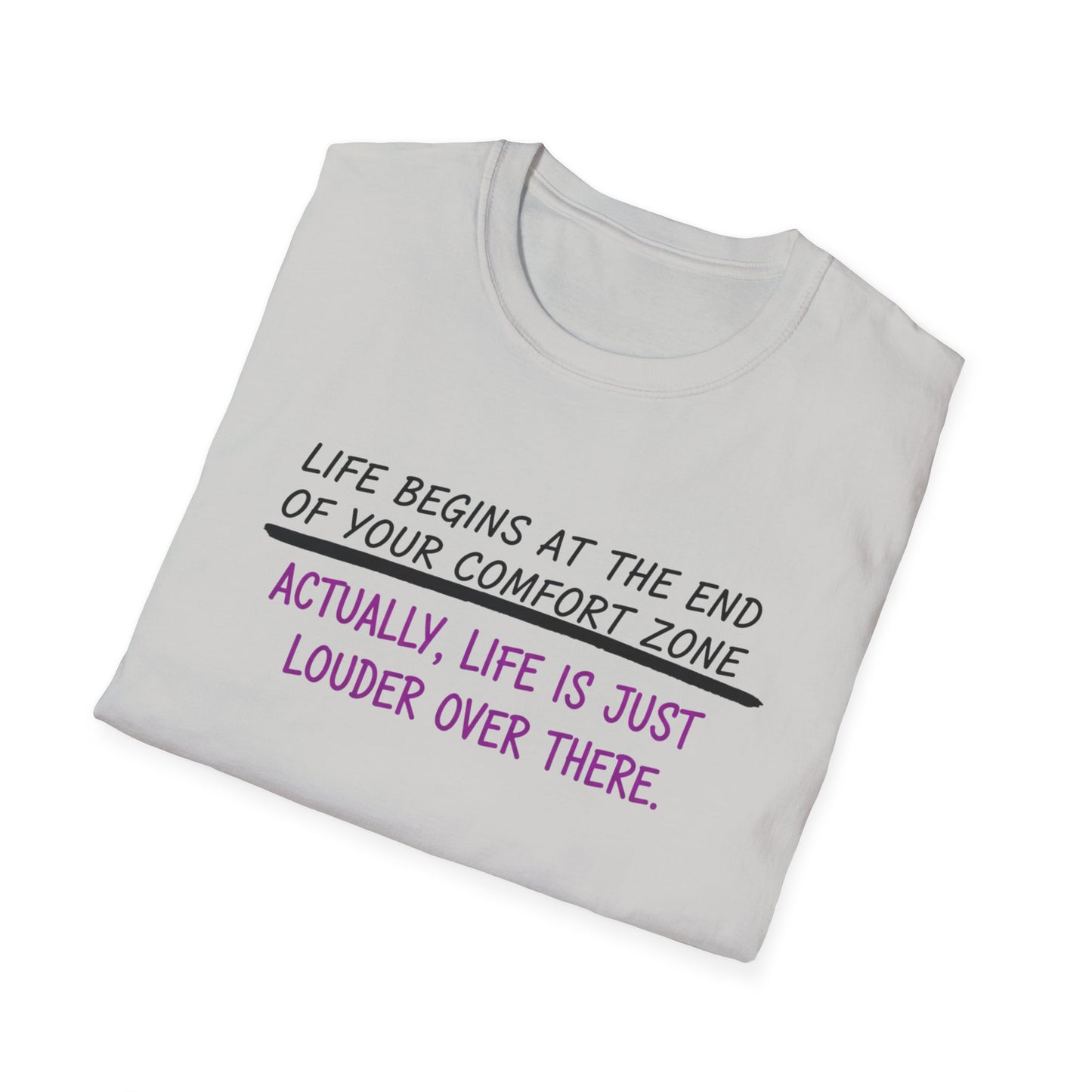 Life begins at the end of your comfort zone Unisex Softstyle T-Shirt