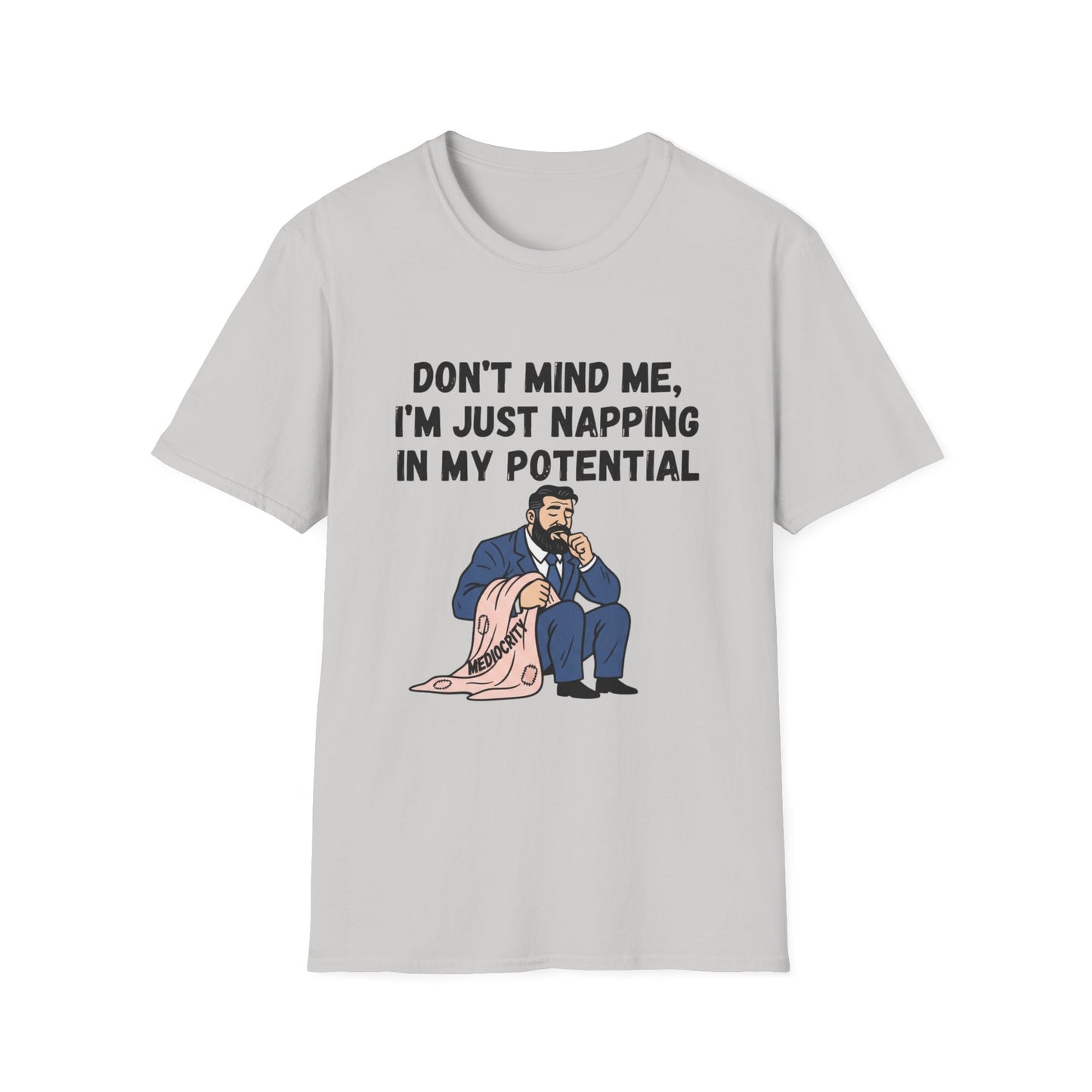 Don’t Mind Me I’m Just Napping In My Potential T-Shirt | Funny Nap Motivation Tee