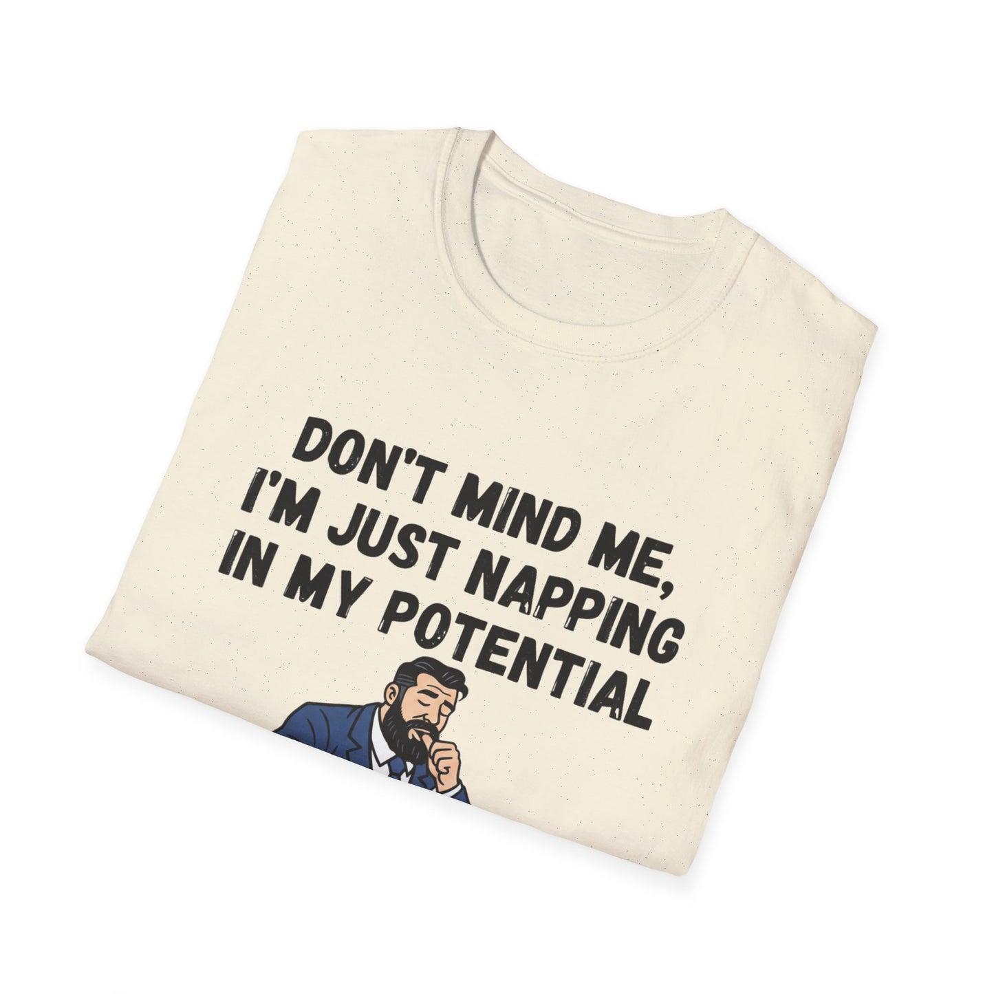 Don’t Mind Me I’m Just Napping In My Potential T-Shirt | Funny Nap Motivation Tee