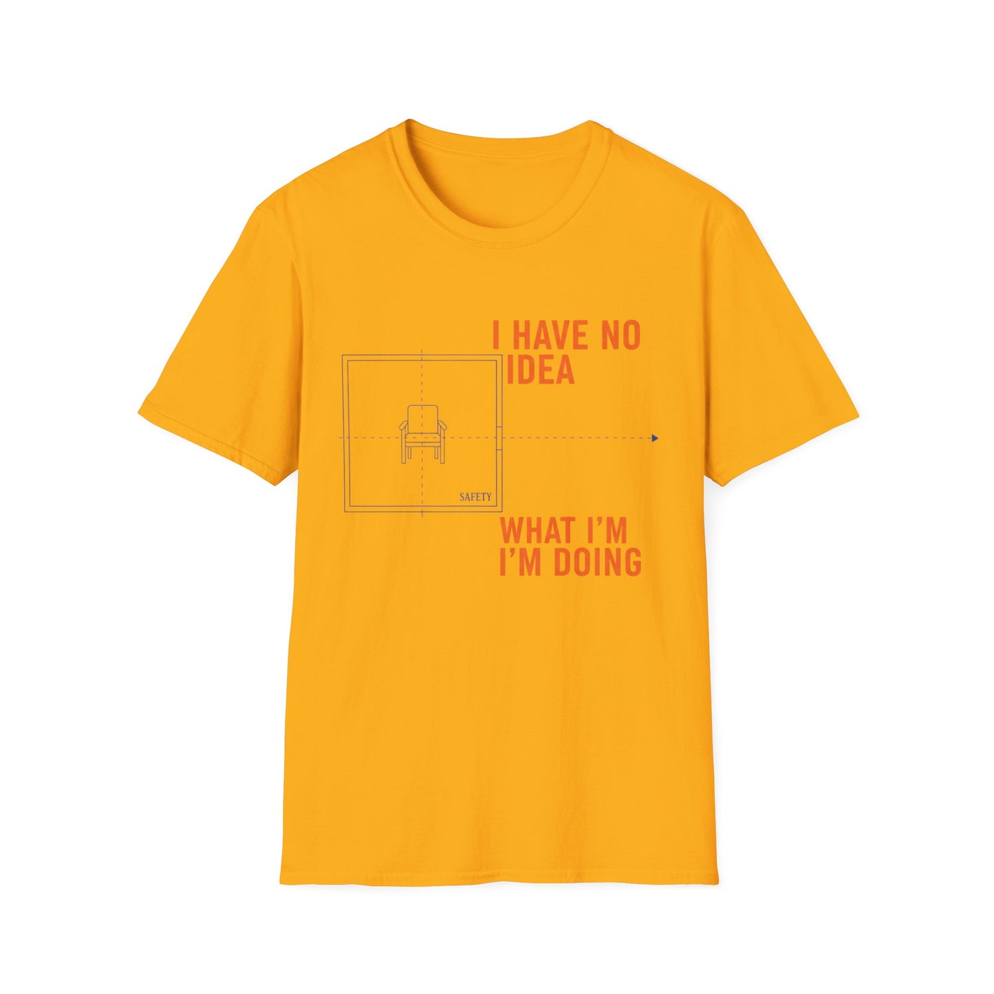 I have no Idea what I am doing Unisex Softstyle T-Shirt