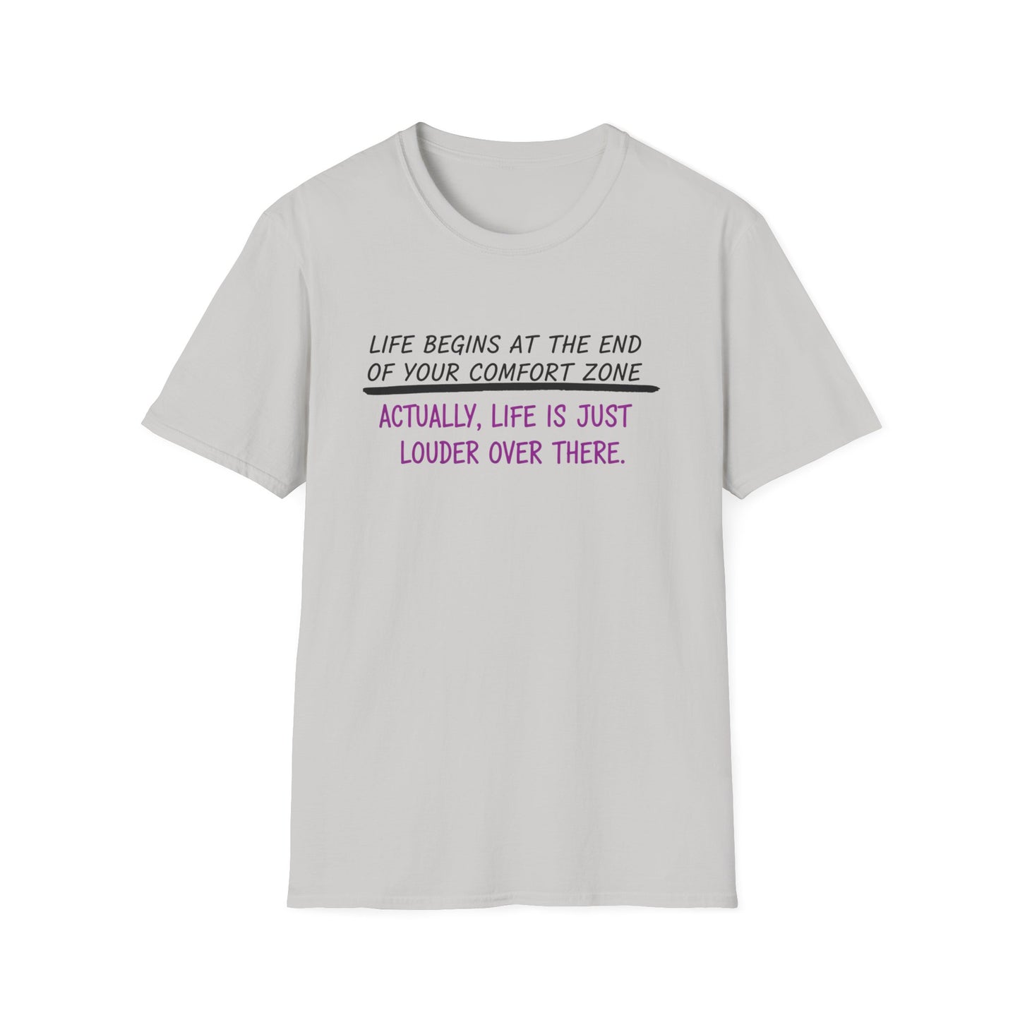 Life begins at the end of your comfort zone Unisex Softstyle T-Shirt