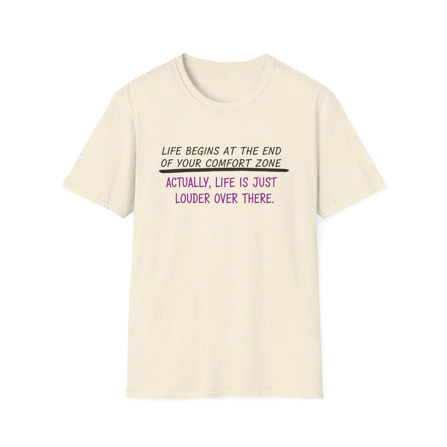 Life begins at the end of your comfort zone Unisex Softstyle T-Shirt