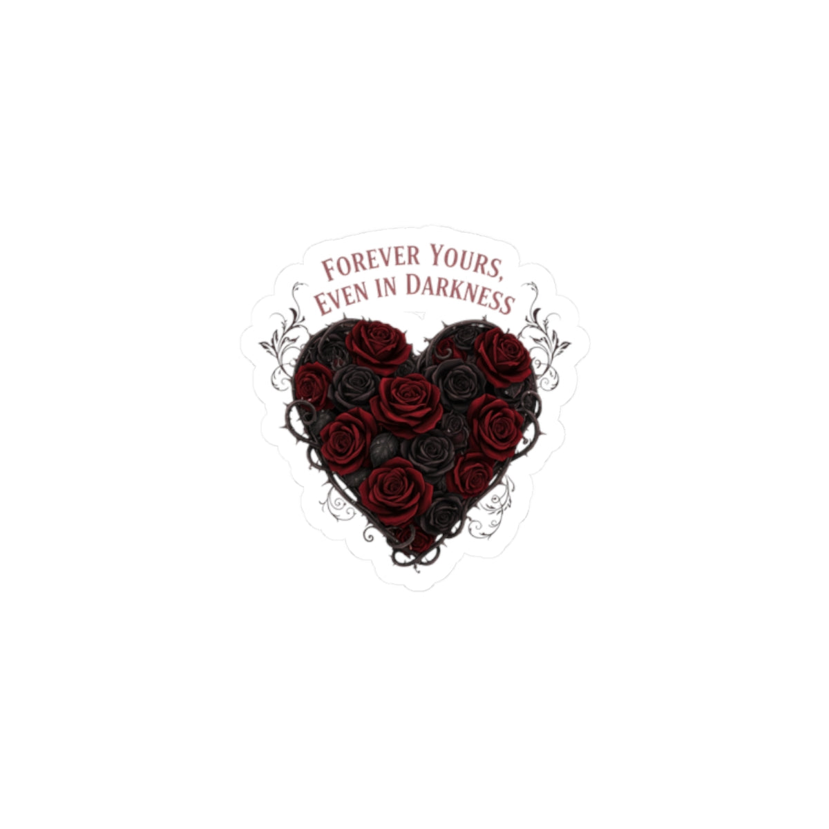 Forever Yours Even in Darkness heart rose sticker | goth valentine, dark romance