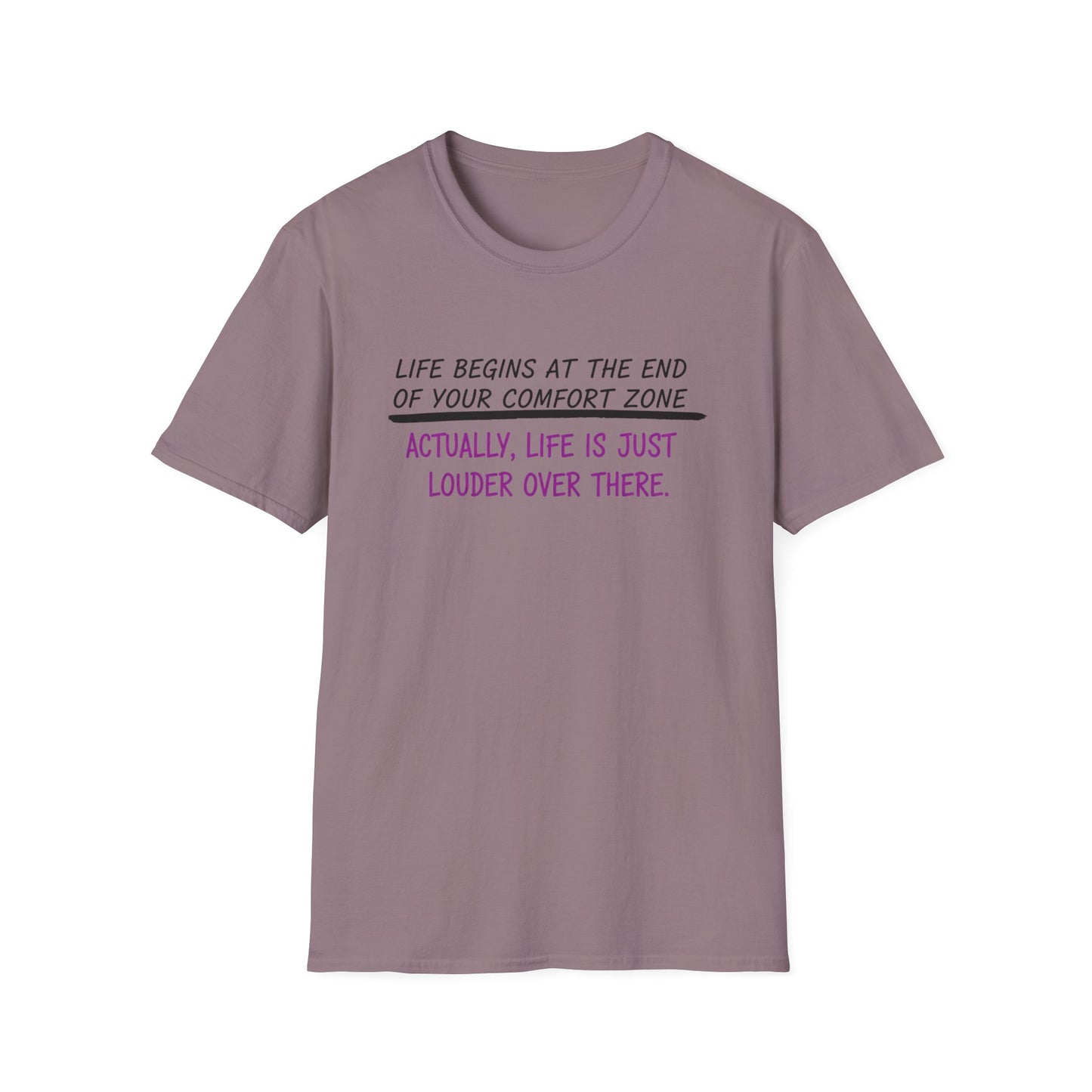 Life begins at the end of your comfort zone Unisex Softstyle T-Shirt