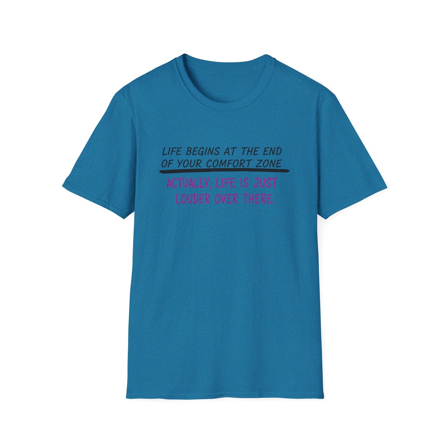 Life begins at the end of your comfort zone Unisex Softstyle T-Shirt