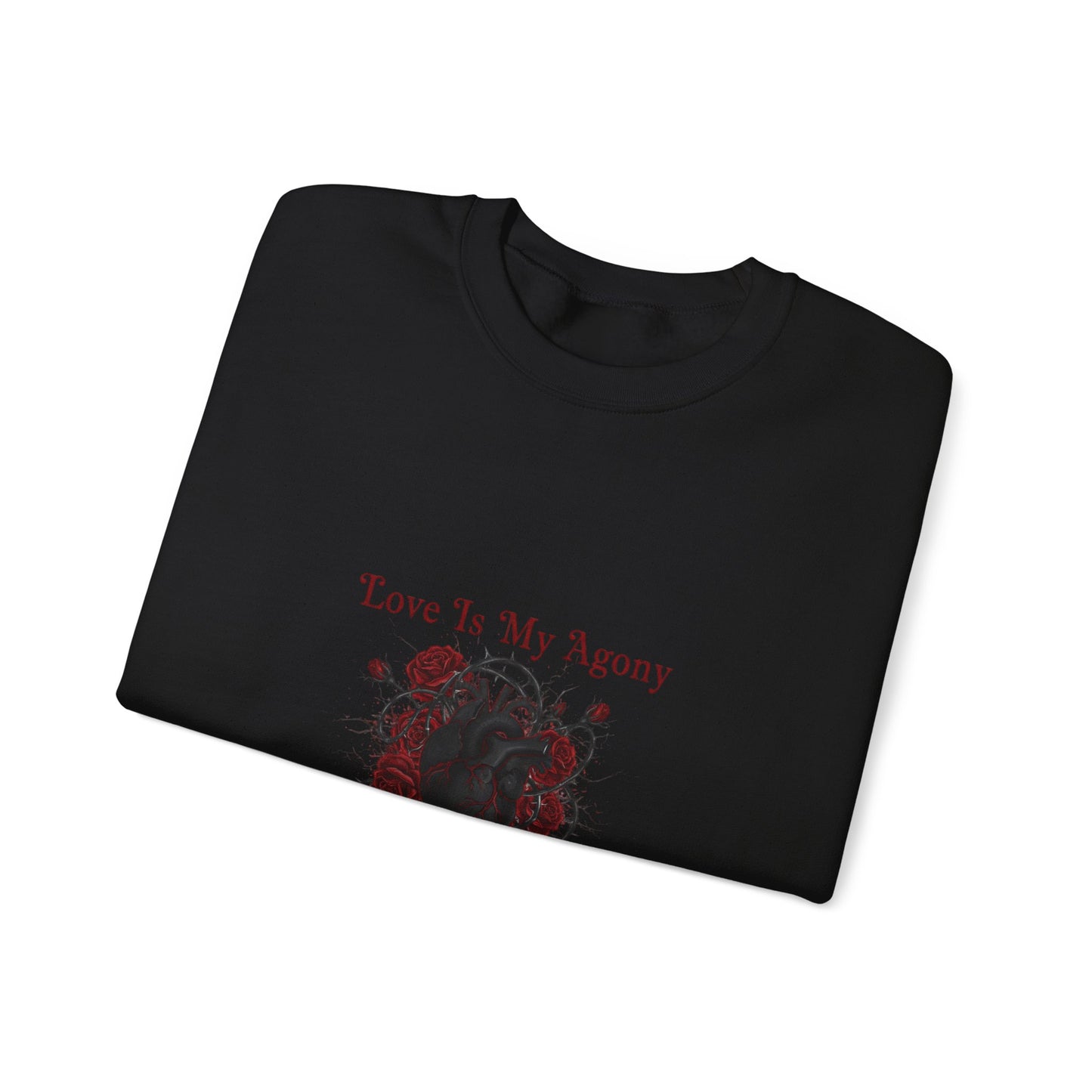 Love Is My Agony Sweatshirt | Goth Valentine, Dark Romance, Black Rose Emblem