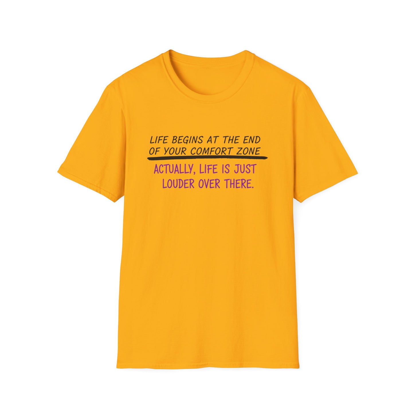 Life begins at the end of your comfort zone Unisex Softstyle T-Shirt