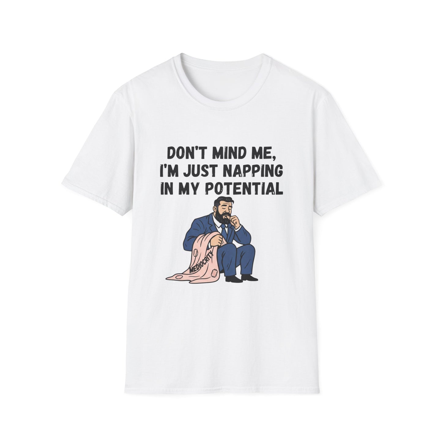 Don’t Mind Me I’m Just Napping In My Potential T-Shirt | Funny Nap Motivation Tee