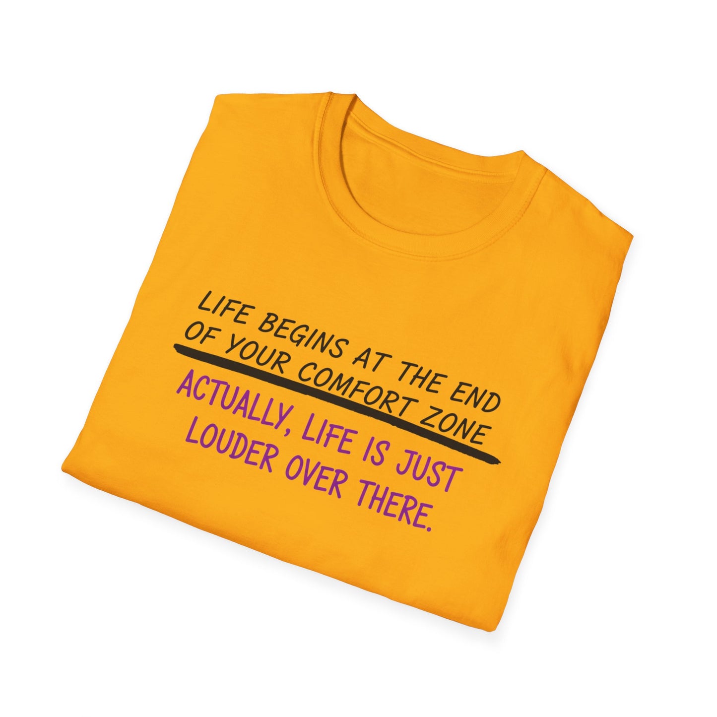 Life begins at the end of your comfort zone Unisex Softstyle T-Shirt