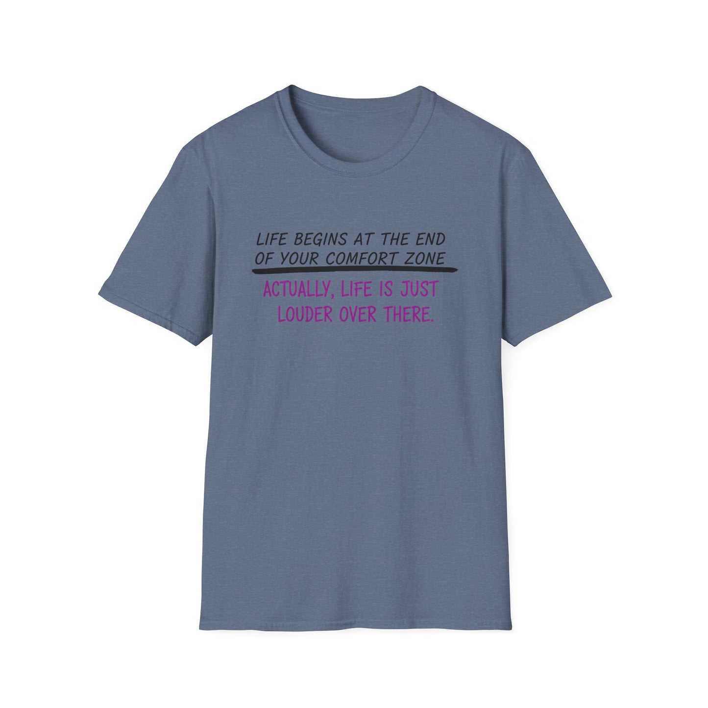 Life begins at the end of your comfort zone Unisex Softstyle T-Shirt