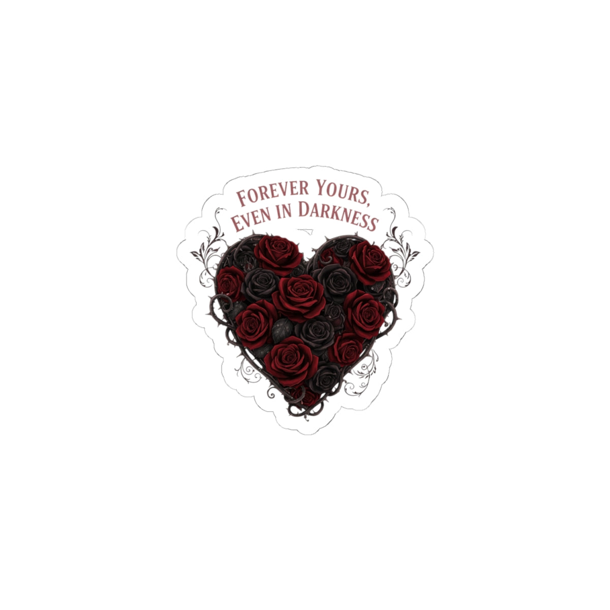 Forever Yours Even in Darkness heart rose sticker | goth valentine, dark romance