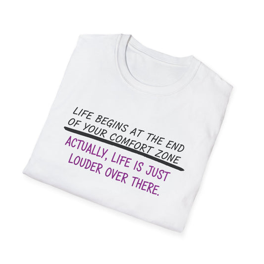 Life begins at the end of your comfort zone Unisex Softstyle T-Shirt