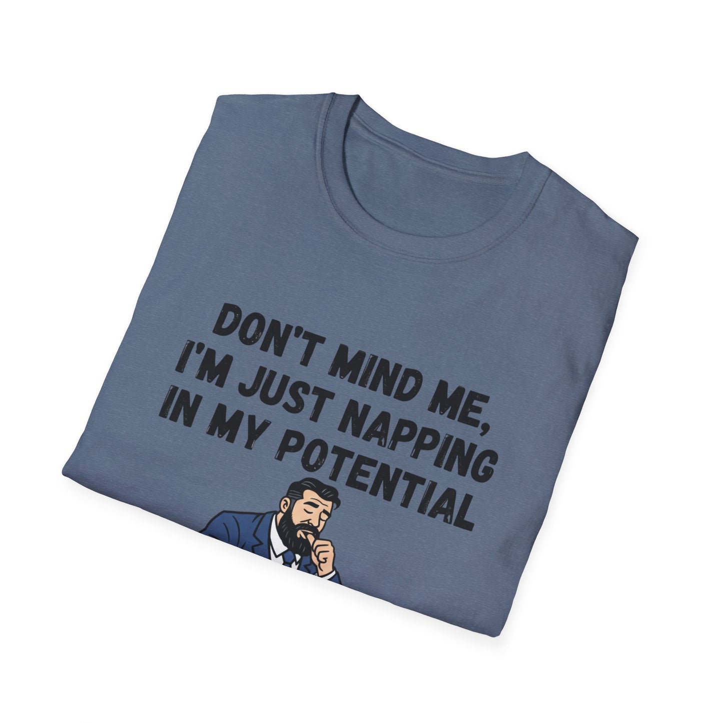 Don’t Mind Me I’m Just Napping In My Potential T-Shirt | Funny Nap Motivation Tee