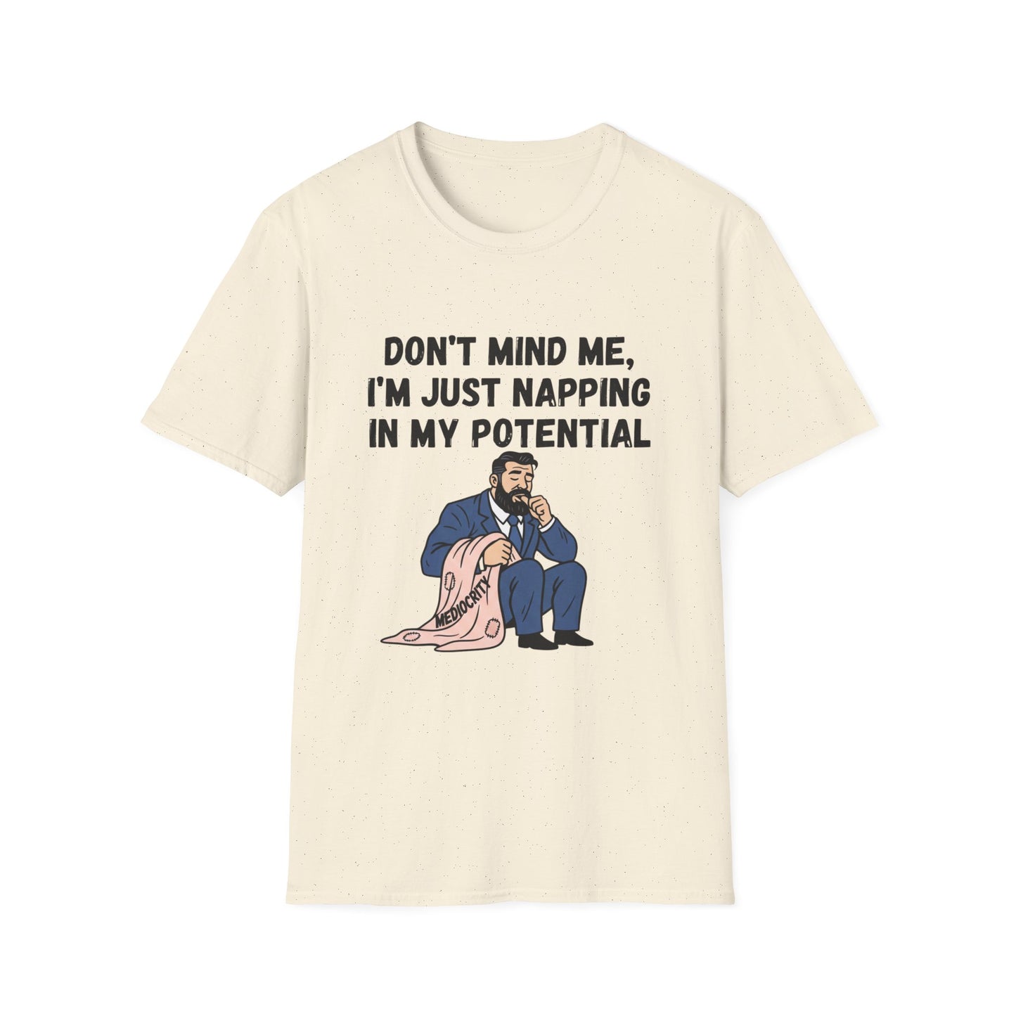Don’t Mind Me I’m Just Napping In My Potential T-Shirt | Funny Nap Motivation Tee