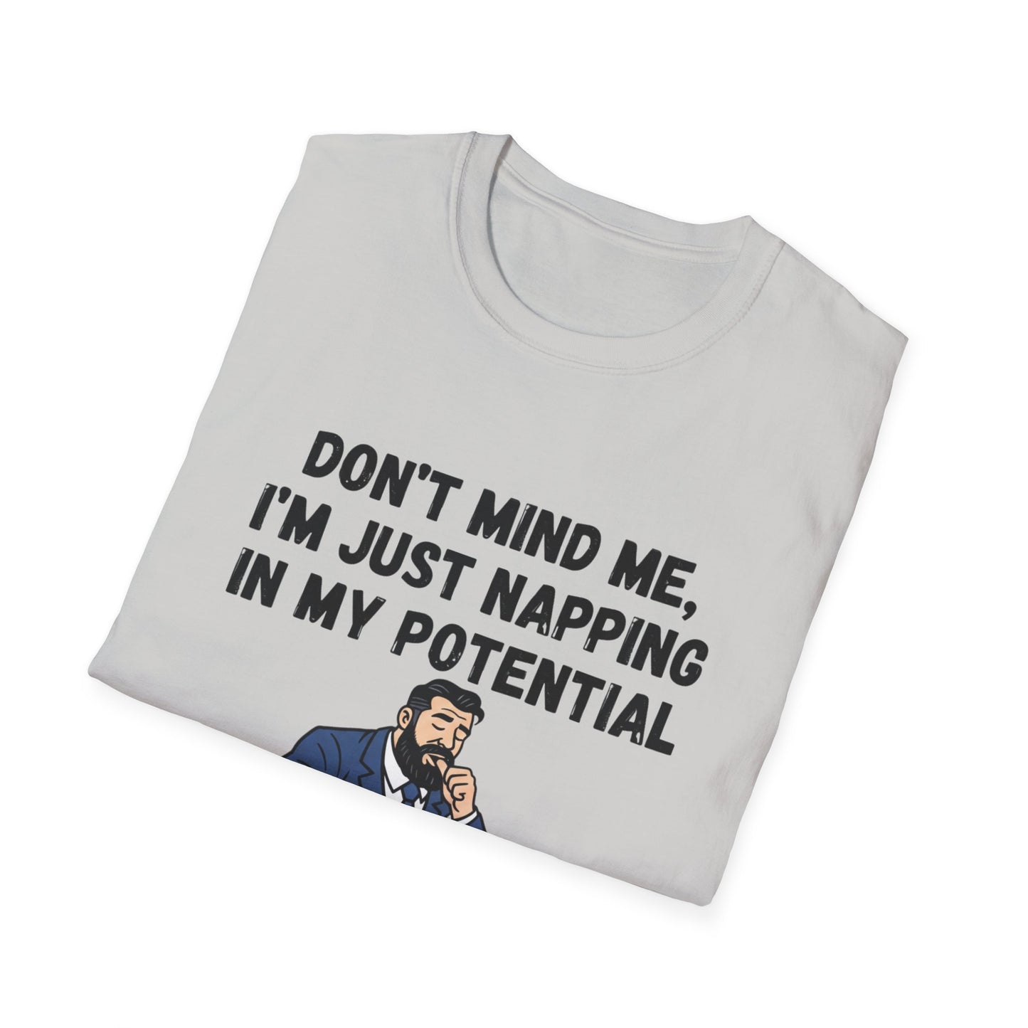 Don’t Mind Me I’m Just Napping In My Potential T-Shirt | Funny Nap Motivation Tee